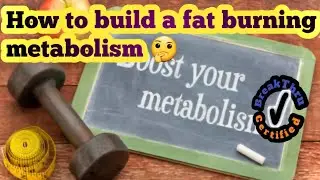 How to build a fat burning metabolism !!!