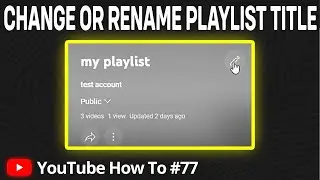 How to Easily Change or Rename a YouTube Playlist Title