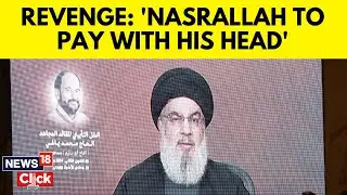 Hezbollah Boss Dares Israel After Call To Assassinate Nasrallah | Israel Vs Hezbollah | N18G