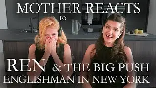 MOTHER REACTS to REN & THE BIG PUSH | Englishman in New York | Reaction Video |