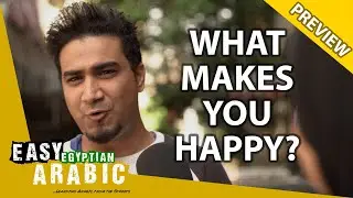 What Makes Egyptians Happy? | Easy Egyptian Arabic 41 (Preview)