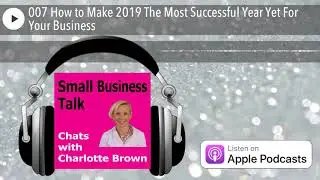 007 How to Make 2019 The Most Successful Year Yet For Your Business