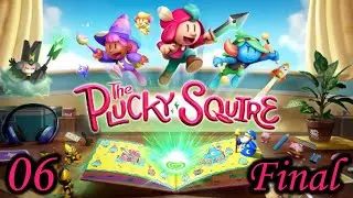 Truly Inspirational - Let's Play The Plucky Squire - 6 (Final)