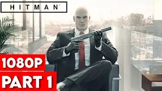 Hitman 2016 no commentary Walkthrough - Part 1 (1080p 60 fps)