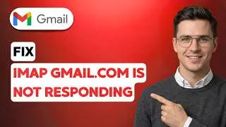 How to Fix IMAP Gmail.com is not Responding [2026 Full Guide]