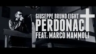 EIGHT - PERDONACI FEAT. MARCO MAMMOLI Prod. DJ EVAN (OFFICIAL VIDEO)