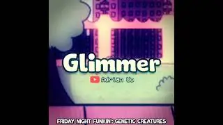 Glimmer - Friday Night Funkin': Genetic Creatures OST [Mod CANCELADO]