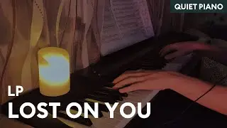 LP - Lost on You | Quiet piano cover