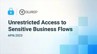 Unrestricted Access to Sensitive Business Flows - 2023 OWASP Top 10 API Security Risks