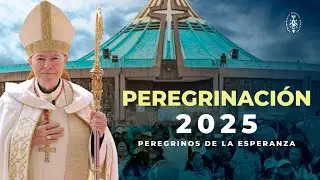 Peregrinación del Año Jubilar 2025: Card. Carlos Aguiar Retes | Camino a la Basílica de Guadalupe