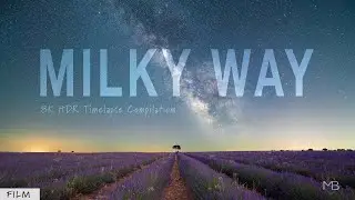 10 Years Milky Way Timelapse Compilation | 8K HDR