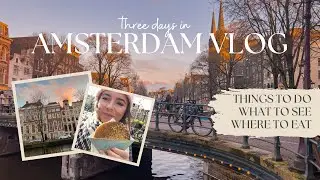 Amsterdam Travel Vlog | Best Things To Do in Amsterdam