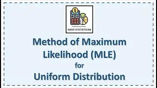 Calculating Maximum Likelihood Estimation (MLE) for Uniform Distribution