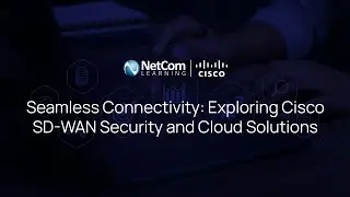 Seamless Connectivity: Exploring Cisco SD-WAN Security and Cloud Solutions