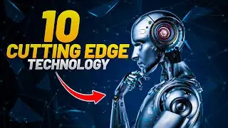 10 Emerging Technologies That Will Change The Future