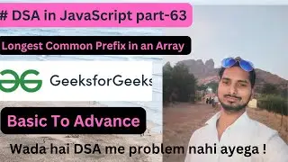 Longest Common Prefix in an Array || DSA In Javascript Part -63 || GFG || CODE
