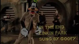 Goofy Sings - Linkin Park - In The End