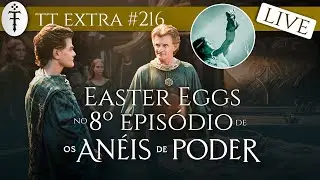 Live: Easter Eggs do 8° ep de "Os Anéis de Poder" com @umageekmedisse8216 | TT Extra 216
