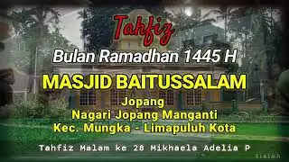 Tahfiz Malam Ke 28 Ramadhan 1445 H di Masjid Baitussalam Jopang, Nagari Jopang Manganti Kec. Mungka