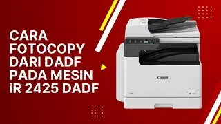 Mesin Fotocopy Canon iR-2425 DADF | Cara fotocopy Dari DADF