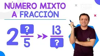 Cómo convertir un NÚMERO MIXTO a FRACCIÓN rápidamente