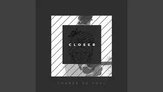 Closer