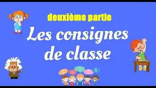 les consignes de la classe   deuxième partie
