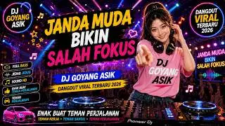 Janda Muda Bikin Salah Fokus. DJ Goyang Asik Dangdut Viral Terbaru 2026 Enak Buat Teman Perjalanan.