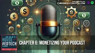 Chapter 6: Monetizing Your Podcast - HoET253