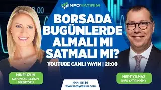 BORSADA BUGÜNLERDE ALMALI MI SATMALI MI? Mert Yılmaz Yorumluyor | İnfo Yatırım