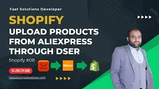 How to add AliExpress products to your Shopify Store with Dser |Fast Solutions Developer| Shopify 08