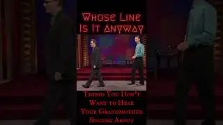 Things You Don't Want to Hear Your Grandmother Singing About - Whose Line: Scenes from a Hat