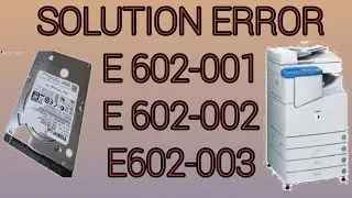 ERROR E 602-001,E 602-002 | SOLUTION | 