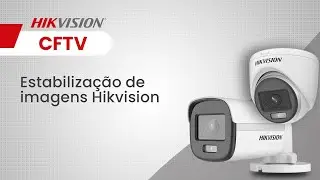 Estabilização de imagens - Hikvision