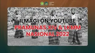 [ILMAGI ON YOUTUBE] - PRAMUNAS XIV & LKMM NASIONAL ILMAGI 2022 - UNIVERSITAS HASANUDDIN
