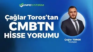 Çağlar Toros'tan CMBTN Hisse Yorumu ''20 Ağustos 2024'' | İnfo Yatırım