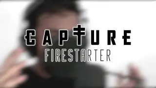 "Firestarter" - Capture