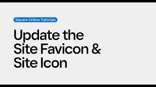 Update the Site Favicon Site Icon | Square Online Tutorials