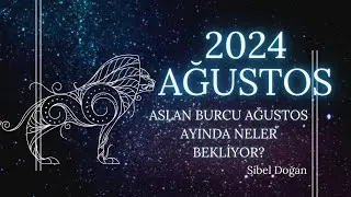 ASLAN BURCU AĞUSTOS AYINDA NELER BEKLİYOR?