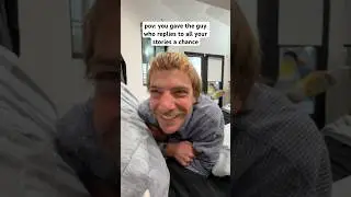 POV: you gave the guy who replies to all your stories a chance