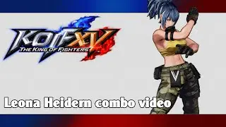 KoF XV: Leona Heidern combo video (season 2)