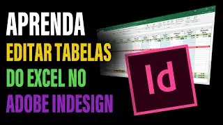 Aprenda a Importar tabelas do excel para editar no Indesign - adobe fácil