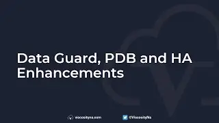 Viscosity 23c Expert Panel: Data Guard, PDB and HA Enhancements