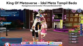 King Of Metaverse - Idol Meta Tampil Beda #lytogamecontentcreator #CreatorStreamerIdol