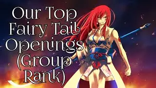 Our Top Fairy Tail Openings (10 Group Rank)
