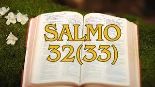 SALMO 32 "Feliz o povo que o Senhor escolheu por sua herança" | Tio Márcio |  #salmos #salmo32