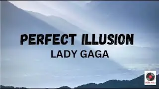 Perfect Illusion - Lady Gaga Lyrics Video