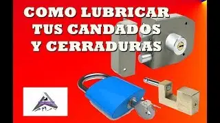 Como lubricar tus candados y cerraduras