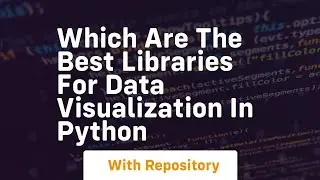 which are the best libraries for data visualization in python