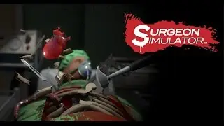 Surgeon Simulator || Вот они - настоящие хирурги